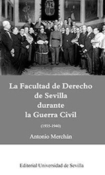 La Facultad de Derecho de Sevilla durante la Guerra Civil (1935-1940), de Merchán Álvarez, Antonio | portada del libro