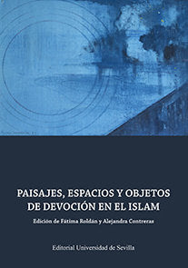 Paisajes, espacios y objetos de devoción en el Islam, de Delgado Pérez, Mª Mercedes | portada del libro
