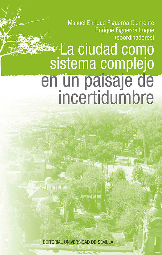 La ciudad como sistema complejo en un paisaje de incertidumbre, de FIGUEROA CLEMENTE, MANUEL ENRIQUE | portada del libro
