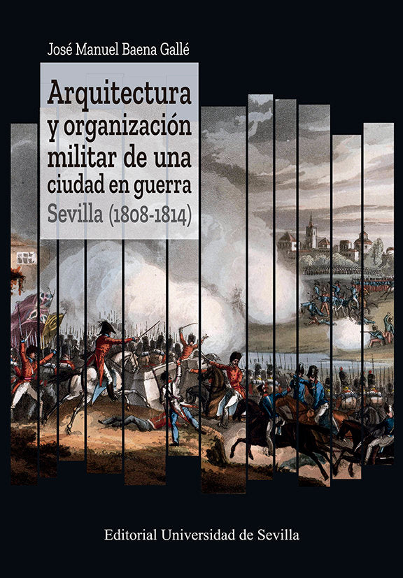 ARQUITECTURA Y ORGANIZACION MILITAR DE UNA CIUDAD EN GUERRA., de BAENA GALLE, JOSE MANUEL | portada del libro