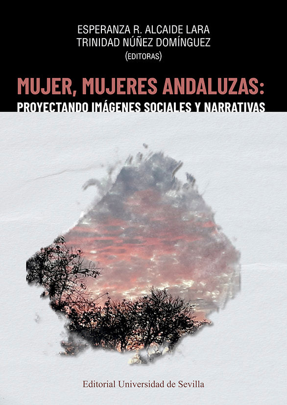 MUJER MUJERES ANDALUZAS PROYECTANDO IMAGENES SOCIALES Y NA, de ALCAIDE LARA, ESPERANZA R. | portada del libro