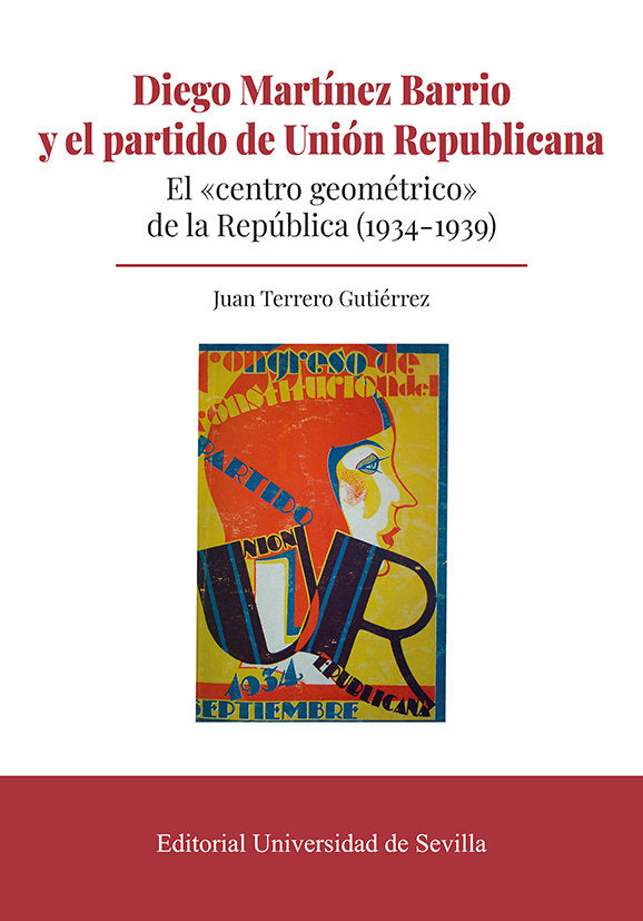 DIEGO MARTINEZ BARRIO Y EL PARTIDO DE UNION REPUBLICANA, de TERRERO GUTIERREZ, JUAN | portada del libro