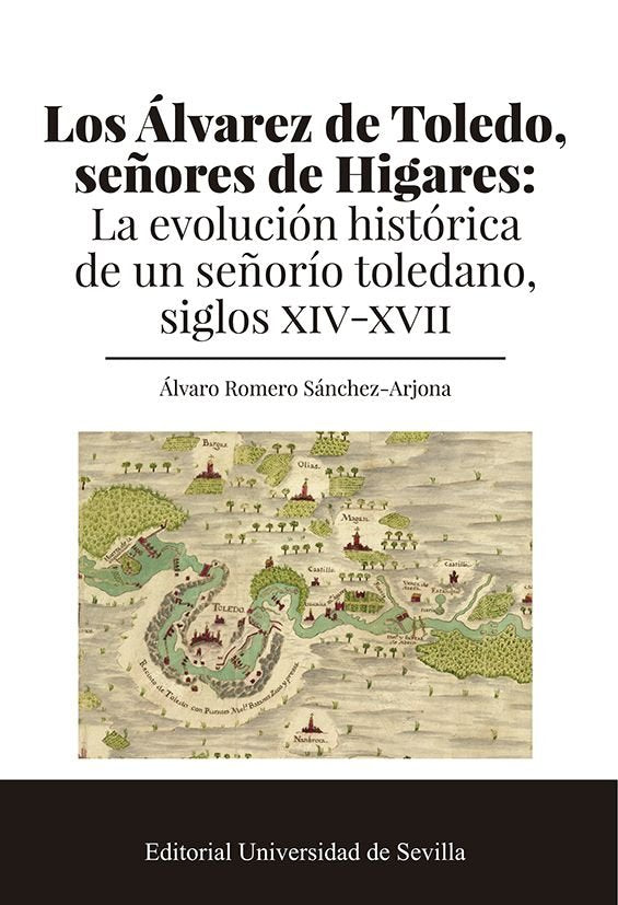 LOS ALVAREZ DE TOLEDO, SEÑORES DE HIGARES, de ROMERO SANCHEZ-ARJONA, ALVARO | portada del libro