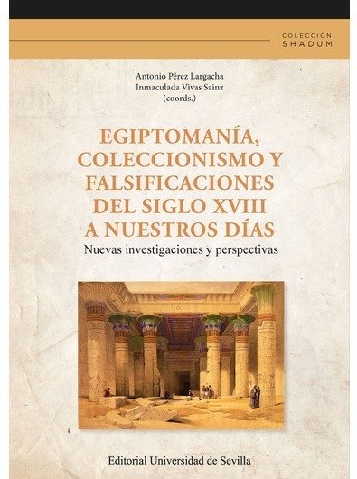 EGIPTOMANIA, COLECCIONISMO Y FALSIFICACIONES DEL SIGLO XVIII A NUESTROS DIAS, de VVAA | portada del libro