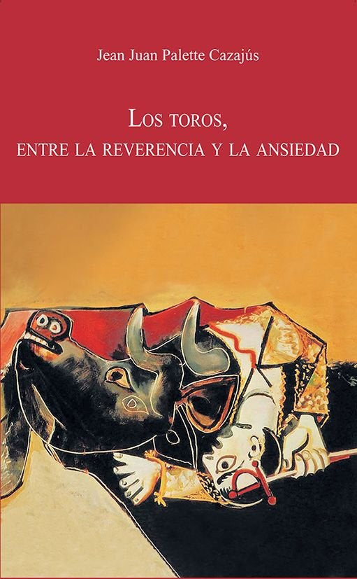 LOS TOROS, ENTRE LA REVERENCIA Y LA ANSIEDAD, de PALETTE CAZAJUS, JEAN JUAN | portada del libro