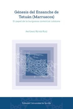 GENESIS DEL ENSANCHE DE TETUAN (MARRUECOS), de REYES RUIZ, ANTONIO | portada del libro