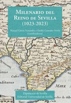 MILENARIO DEL REINO DE SEVILLA (1023-2023), de GARCIA FERNANDEZ, MANUEL | portada del libro