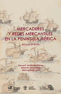Mercaderes y redes mercantiles en la Península Ibérica. Siglos XV-XVIII, de Fernández Chaves | portada del libro