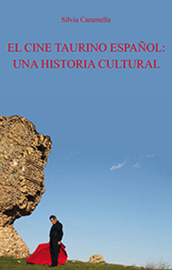 El cine taurino español: una historia cultural, de Caramella, Silvia | portada del libro