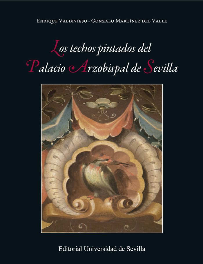 Los techos pintados del Palacio Arzobispal de Sevilla, de Martínez del Valle, Gonzalo José | portada del libro