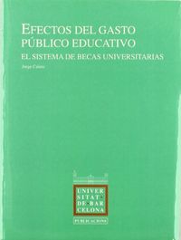 Efectos del gasto publico educativo. El sistema de becas universitarias, de Calero | portada del libro