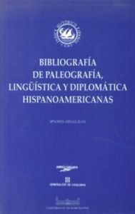 Bibliografia de paleograf¡a, lingü¡stica y diplomática hispanoamericanas, de ARNALL I JUAN | portada del libro