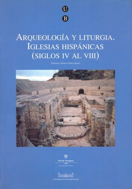 Arqueología y liturgia. Iglesias hispánicas (siglos IV al VIII), de Godoy Fernández | portada del libro