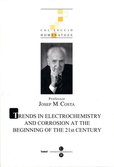 Homenatge professor Josep M.Costa. Trends in electrochemistry and corrosion at the beginning of the, de Cabot Julia | portada
