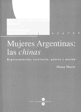 Mujeres Argentinas: las chinas. Representación, territorio, género y nación, de Marre | portada del libro