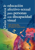 Guía básica de educación afectivo-sexual para personas con discapacidad visual, de ESTHER SANCHEZ RAJA | portada del libro