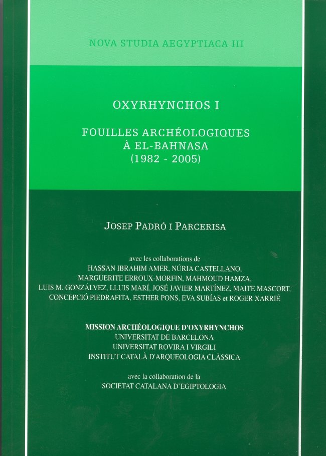 Oxyrhynchos I. Fouilles Archéologiques à El-Bahnasa (1982-2005), de Padró Parcerisa | portada del libro