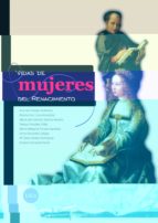 Vidas de mujeres del Renacimiento, de Varios autores | portada del libro