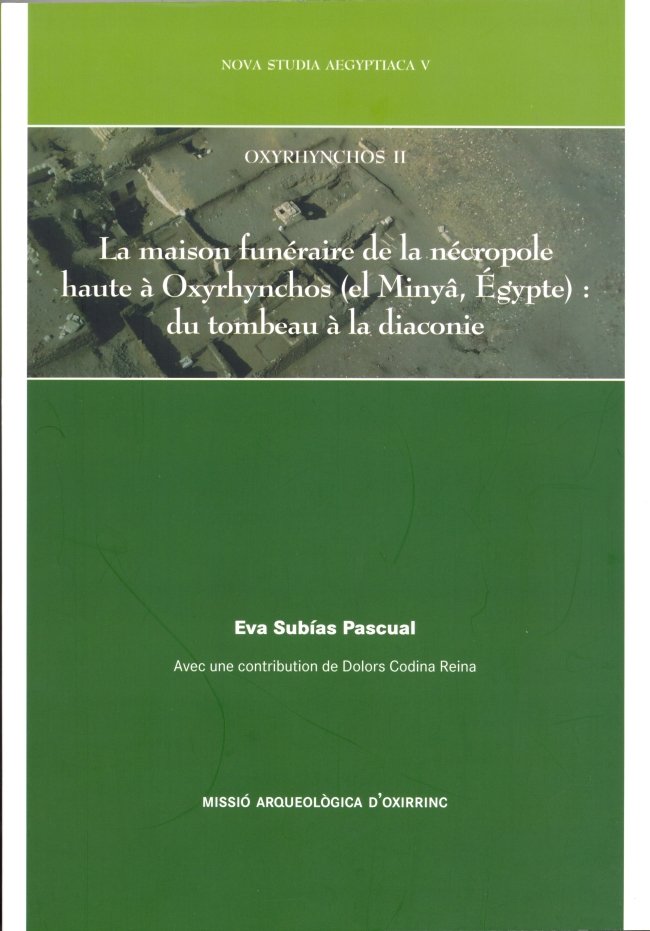 Oxyrhynchos II. La maison funéraire de la nécropole haute à Oxyrhynchos (el Minyâ, Égypte): du tombe, de Codina Reina | porta