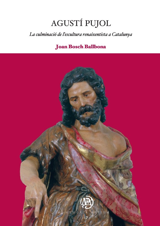 Agustí Pujol: La culminació de l'escultura renaixentista a Catalunya, de Bosch Ballbona | portada del libro