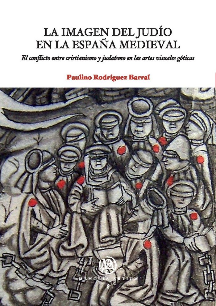 Imagen del judío en la España medieval, La. El conflicto entre cristianismo y judaísmo en las artes, de Rodríguez Barral | po