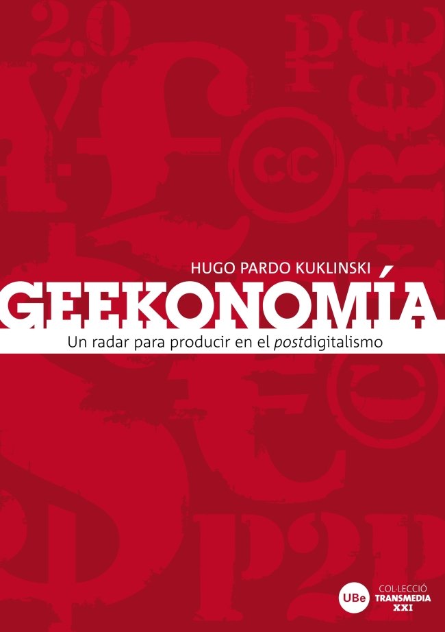 Geekonomía: un radar para producir en el postdigitalismo, de Pardo Kuklinski | portada del libro