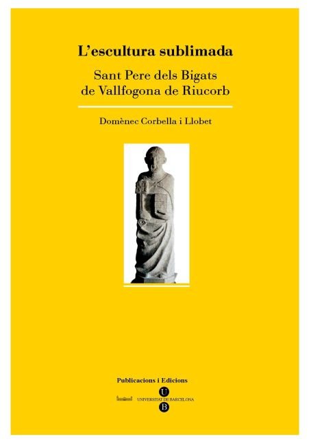 Escultura sublimada, L'. Sant Pere dels Bigats de Vallfogona de Riucorb, de Corbella i Llobet | portada del libro