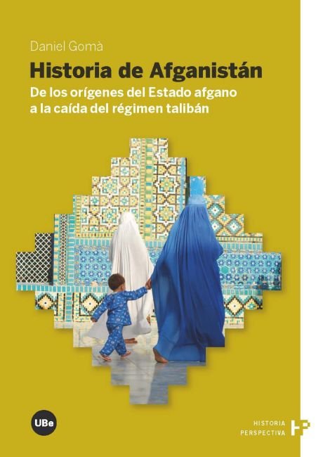 Historia de Afganistán. De los orígenes del Estado afgano a la caída del régimen talibán, de Gomà Pinilla, Daniel | portada d