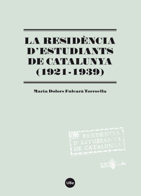 La Residència d'Estudiants de Catalunya (1921-1939), de Fulcarà Torroella, Maria Dolors | portada del libro