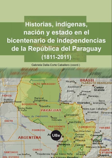 Historias, indígenas, nación y estado en el bicentenario de la independencia de la República del Par, de Dalla-Corte Caballer