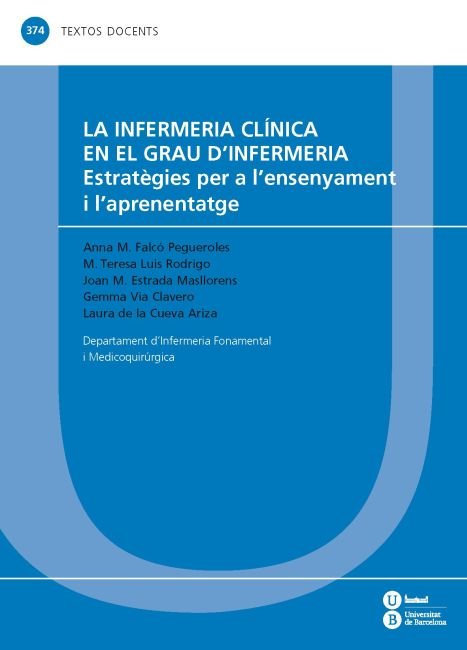 La infermeria clínica en el grau d'Infermeria: estratègies per a l'ensenyament i l'aprenentatge, de Luis Rodrigo, M. Teresa |