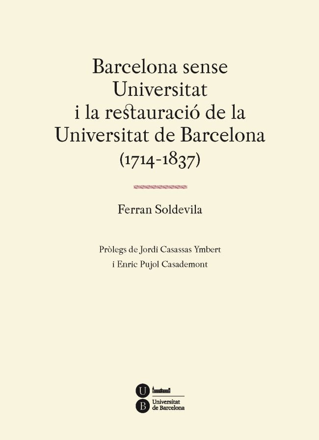 Barcelona sense Universitat i la restauració de la Universitat de Barcelona (1714-1837), de Soldevila Zubiburu, Ferran | port