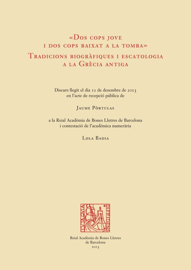 Dos cops jove i dos cops baixat a la tomba. Tradicions biogràfiques i escatologia a la Grècia antiga, de Pòrtulas Ambrós | po