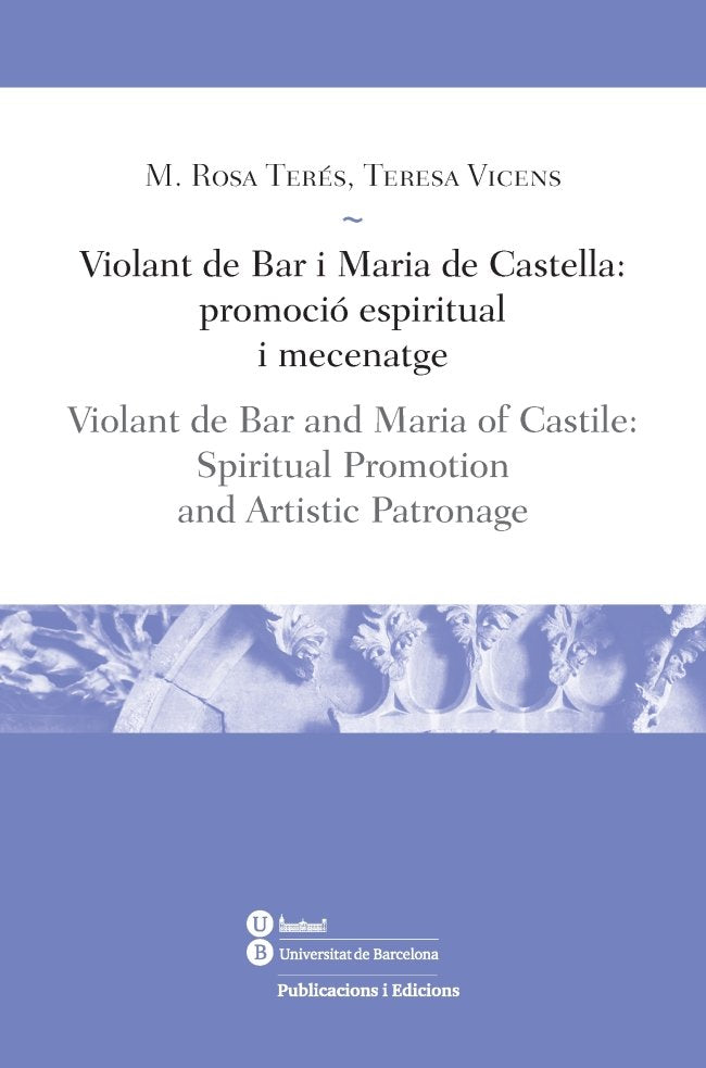 Violant de Bar i Maria de Castella: promoció espiritual i mecenatge, de Terés Tomàs, Maria Rosa | portada del libro