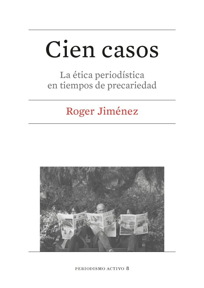 Cien casos. La ética periodística en tiempos de precariedad, de Jiménez Monclús, Roger | portada del libro