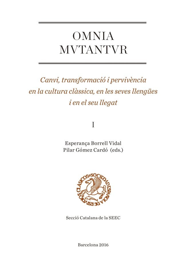 Omnia mutantur. Canvi, transformació i pervivència en la cultura clàssica, en les seves llengües i e, de Varios autores | por