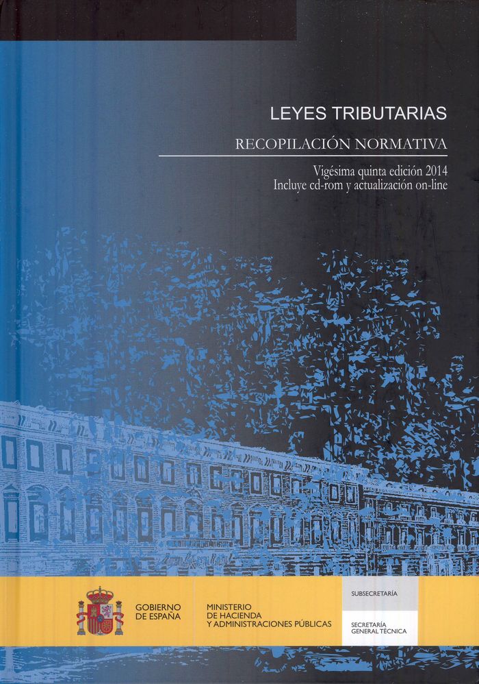 LEYES TRIBUTARIAS. RECOPILACIóN NORMATIVA. VIGéSIMA QUINTA EDICIóN AñO 2014, de CENTRO DE PUBLICACIONES | portada del libro