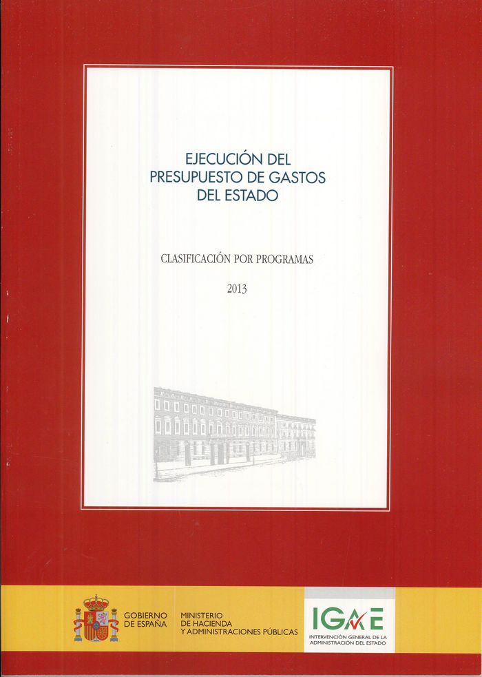 Ejecución del presupuesto de gastos del Estado. Clasificación por programas 2013, de INTERVENCIóN GENERAL DE LA ADMINISTRACIó