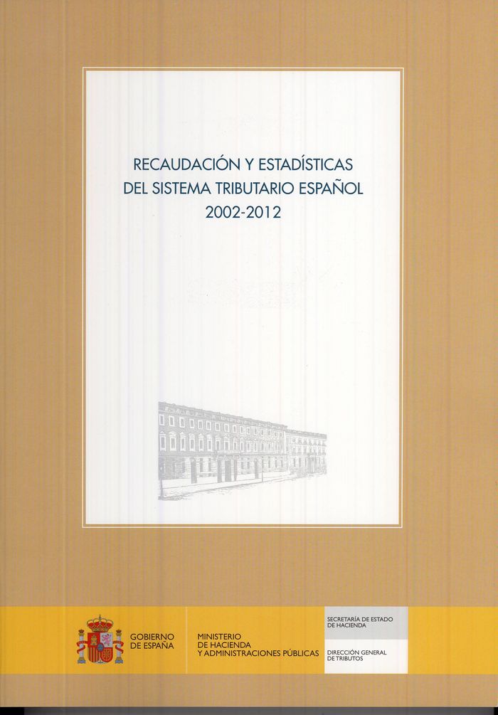 Recaudación y estadísticas del sistema tributario español 2002-2012 | portada del libro