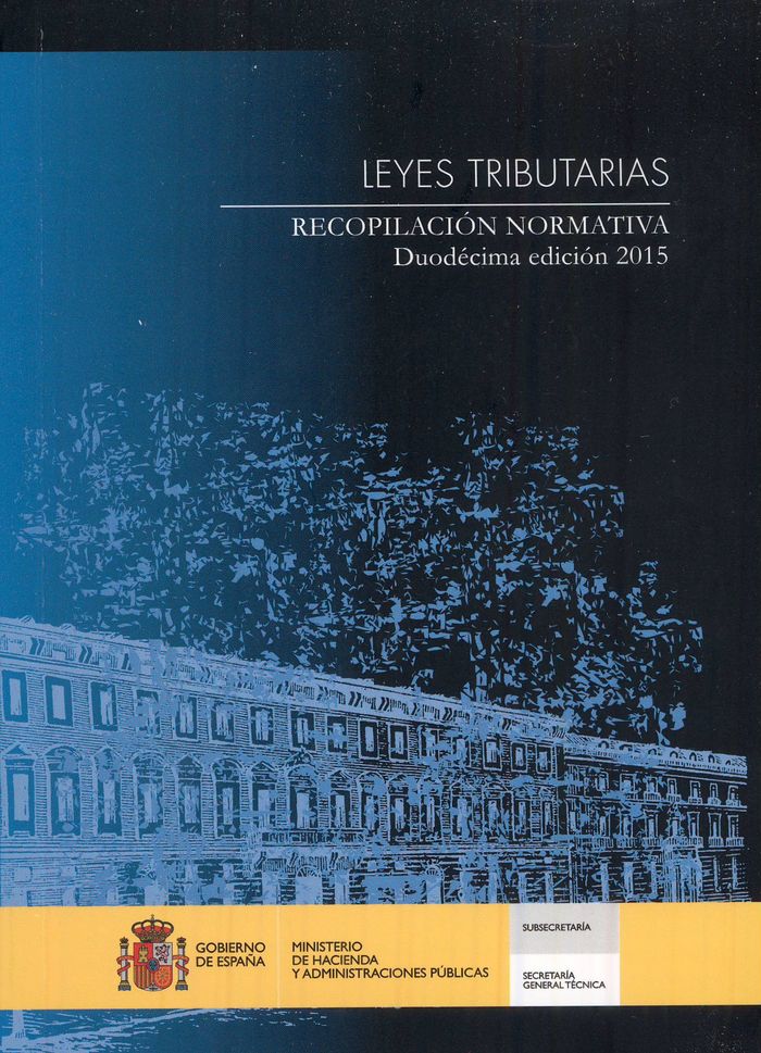 LEYES TRIBUTARIAS. RECOPILACION NORMATIVA. DUODECIMA EDICION 2015, de CENTRO DE PUBLICACIONES | portada del libro