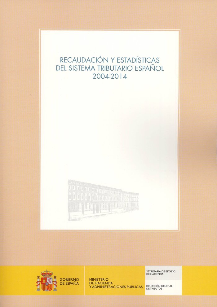 Recaudación y estadísticas del sistema tributario español 2004-2014 | portada del libro
