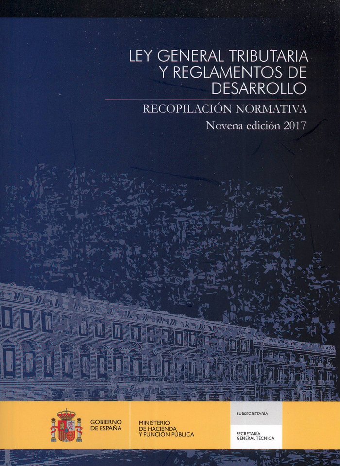 Ley General Tributaria y Reglamentos de Desarrollo. Recopilación normativa. Novena edición 2017 | portada del libro
