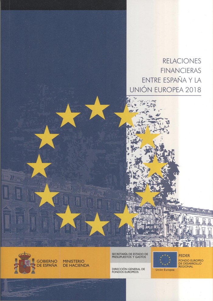 Relaciones financieras entre España y la Unión Europea 2018, de DIRECCIóN GENERAL DE FONDOS EUROPEOS | portada del libro