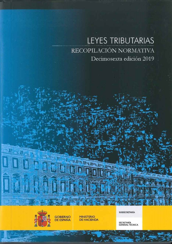 Leyes Tributarias. Recopilación normativa. Decimosexta edición 2019, de CENTRO DE PUBLICACIONES | portada del libro