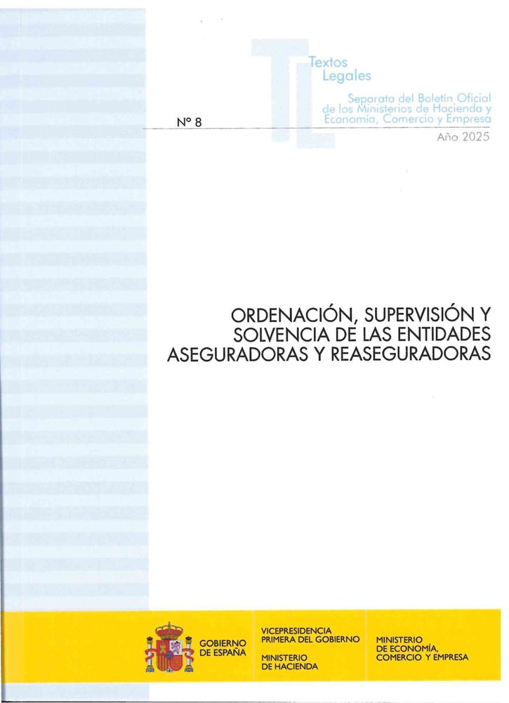 ORDENACION, SUPERVISION Y SOLVENCIA DE LAS ENTIDADES ASEGURADORAS Y REASEGURADOR, de TEXTOS LEGALES MINISTERIO DE HACIENDA | 