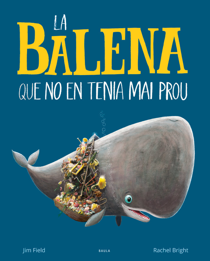La balena que no en tenia mai prou, de BRIGHT,RACHEL | portada del libro