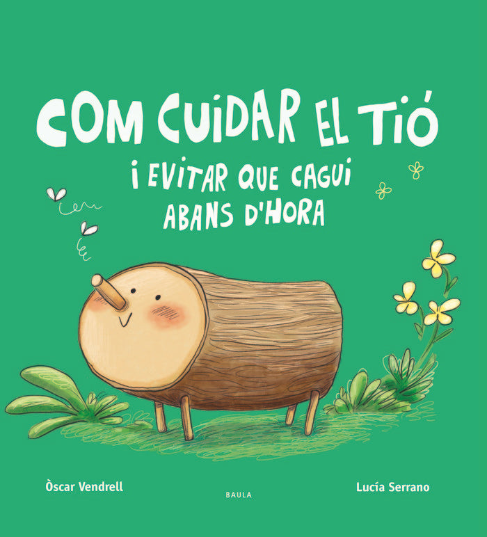 COM CUIDAR EL TIO I EVITAR QUE CAGUI ABANS D'HORA, de VENDRELL CORRONS, OSCAR | portada del libro