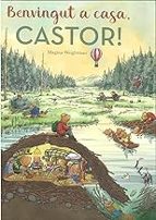 Benvingut a casa, castor!, de MAGNUS WEIGHTMAN | portada del libro