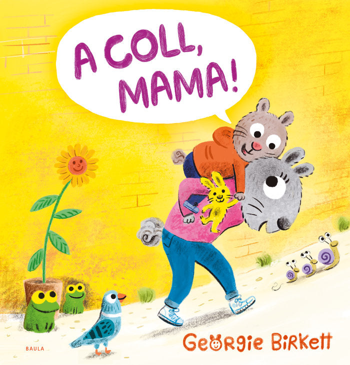 A COLL, MAMA!, de BIRKETT, GEORGIE | portada del libro