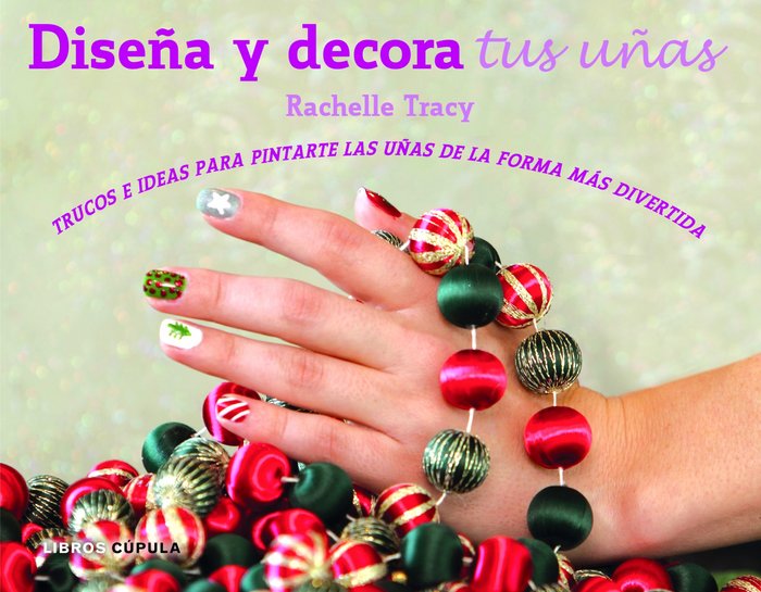 Kit Diseña y decora tus uñas, de Tracy, Rachelle | portada del libro